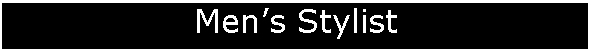 Text Box: Mens Stylist